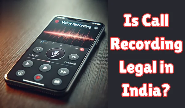 Is Call Recording Legal in India