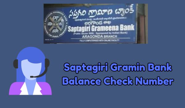 Saptagiri Gramin Bank Balance Check Number